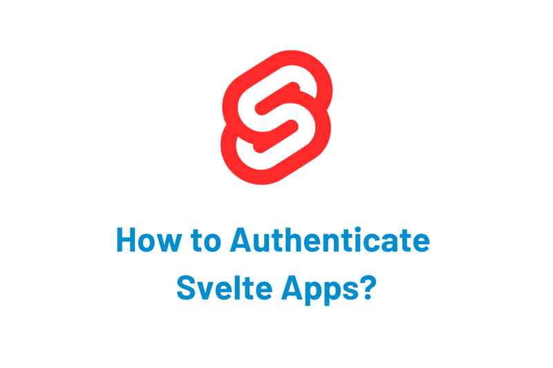 How to Authenticate Svelte Apps | LoginRadius Blog